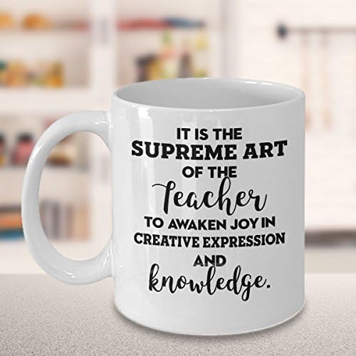 Smiješna krigla učitelja - Vrhovna je umjetnost učitelja da probudi radost u kreativnom izrazu i znanju. 11oz bijela krigla za kafu, čaj za čaj najbolji pokloni