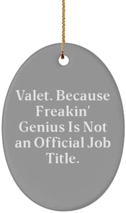 Savršen Valet, Valet. Jer Freakin 'Genius nije službeni naziv posla., Inspirirajte praznični ovalni ukras